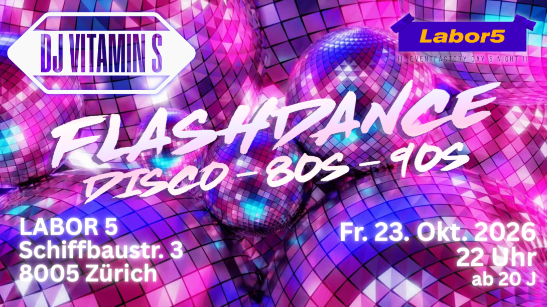Flashdance - DJ Vitamin S - Fr. 23. Okt. 2026, LABOR 5, 8005 Zürich - Disco - 80s - Club Classics